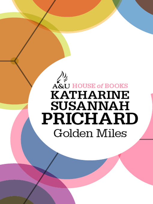 Title details for Golden Miles by Katharine Susannah Prichard - Available